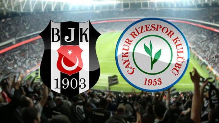 Beşiktaş - Çaykur Rizespor ilk 11'ler belli oldu
