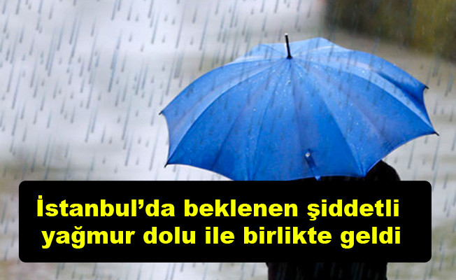 İstanbul’da beklenen şiddetli yağmur dolu ile birlikte geldi video izle
