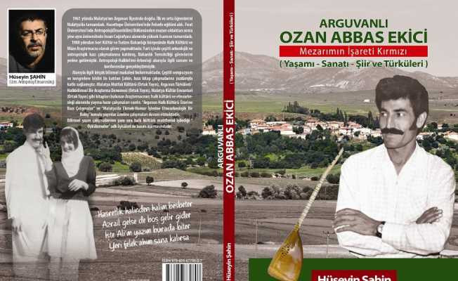 Arguvanlı Ozan Abbas Ekici’yi anlatan kitap yayınlandı