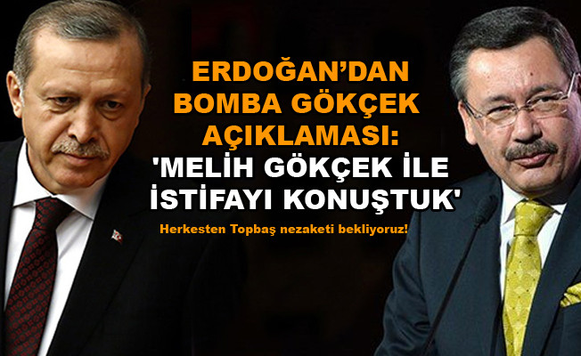 Cumhurbaşkanı Erdoğan'dan bomba Melih Gökçek açıklaması: İstifayı konuştuk!