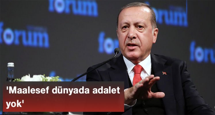 Cumhurbaşkanı Erdoğan: Maalesef dünyada adalet yok