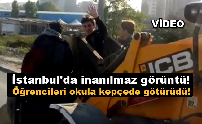 İstanbul'da inanılmaz görüntü! Öğrencileri okula kepçede götürüdü video izle