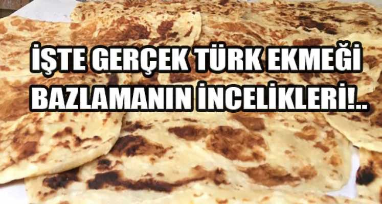 İşte gerçek Türk ekmeği bazlamanın incelikleri