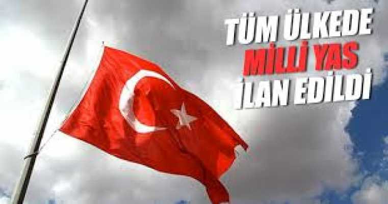 Türkiye'de Milli yas ilan edildi