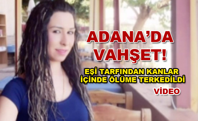Adana'da vahşi eş cinayeti! Eşini kanlar içinde ölüme terketti! video