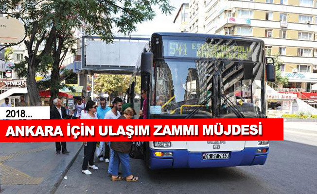 Ankara'da ulaşım zammı müjdesi - 2018
