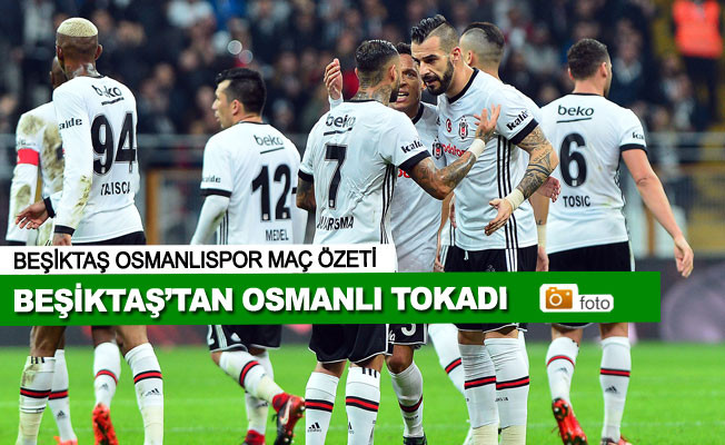 Beşiktaş Osmanlıspor maç Özeti ve Golleri