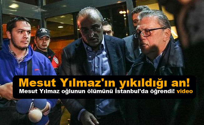 Eski Başbakan Mesut Yılmaz'ın yıkıldığı an! Mesut Yılmaz oğlunun ölümünü İstanbul'da öğrendi! video