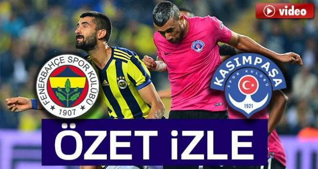 Fenerbahçe 4-2 Kasımpaşa Maçı Özeti ve Golleri İzle