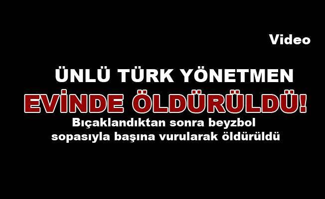 Şok Haber! Ünlü Türk yönetmen evide canice öldürüldü! video