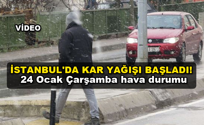 Dikkat! İstanbul'da kar yağışı başladı! 24 Ocak Çarşamba hava durumu video