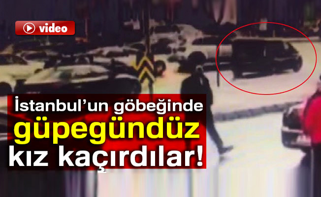 İstanbul’un göbeğinde güpegündüz kız kaçırdılar video izle