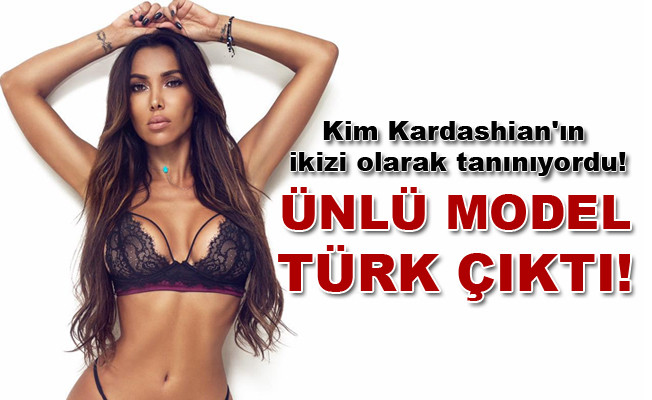 Kim Kardashian'ın ikizi olarak tanınıyordu. Ünlü model Türk çıktı!
