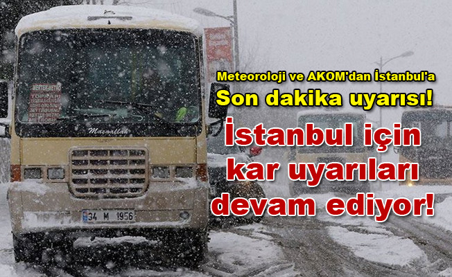 Meteoroloji ve AKOM'dan İstanbul'a son dakika uyarısı! İstanbul için kar uyarıları devam ediyor!