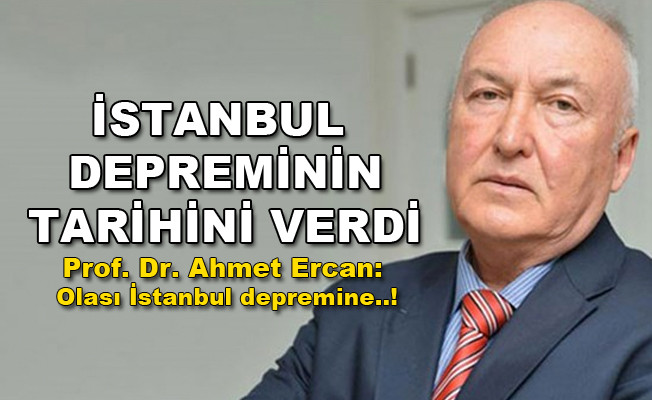 Prof. Dr. Ahmet Ercan Olası İstanbul depreminin tarihini verdi!