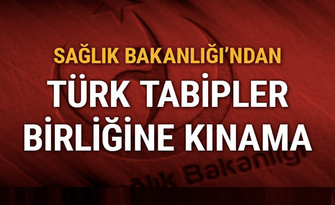 Sağlık Bakanlığı'ndan Türk Tabipler Birliği'ne kınama