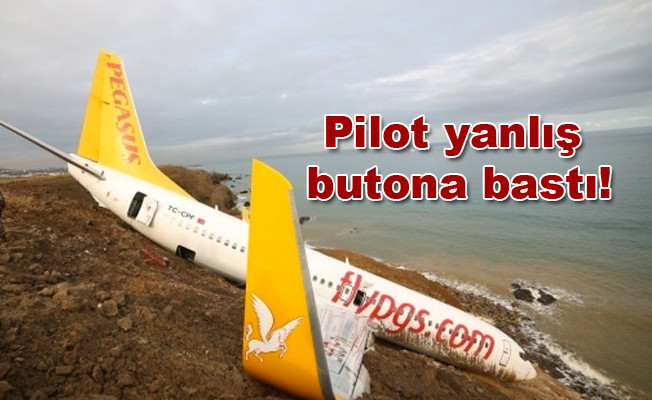 Trabzon'da pisten çıkan uçağın pilotu yanlış butona bastı!