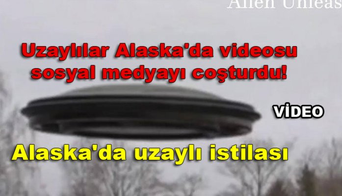 Uzaylılar Alaska'da videosu sosyal medyayı coşturdu! Alaska'da uzaylı istilası video izle