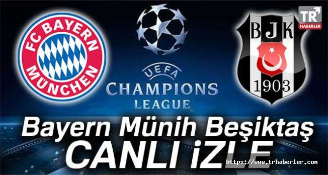 Bayern Münih Beşiktaş canlı izle Bayern Münih Beşiktaş CANLI ANLATIM