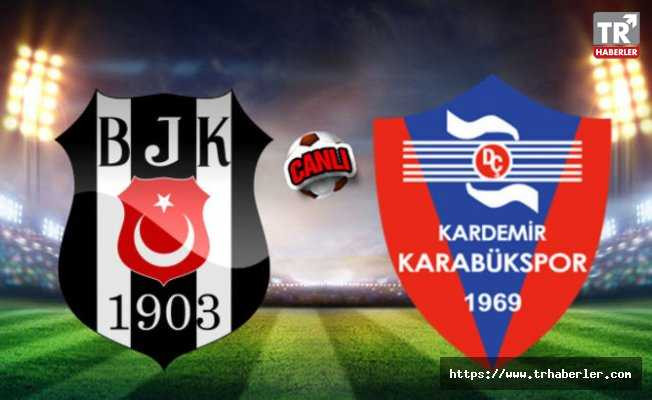 Beşiktaş-Karabükspor maçı CANLI YAYIN