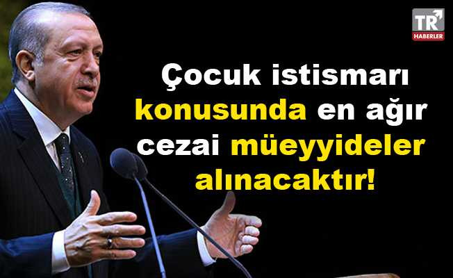 Cumhurbaşkanı Erdoğan: Çocuk istismarı açıklaması konusunda en ağır cezai müeyyideler alınacak!