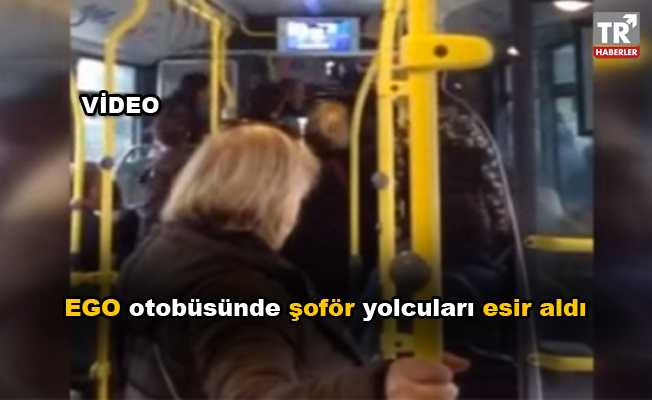 EGO otobüsünde şoför yolcuları esir aldı video izle