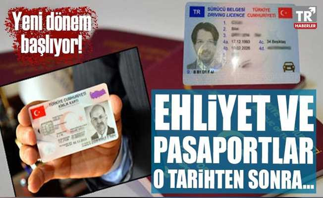 Ehliyet ve pasaportta yeni dönem!