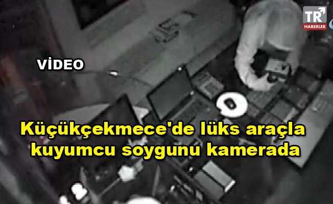 İstanbul Küçükçekmece'de lüks araçla kuyumcu soygunu kamerada video izle