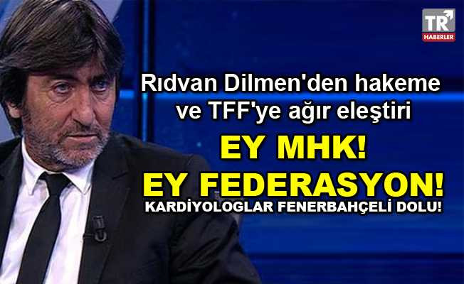Rıdvan Dilmen'den hakeme ve TFF'ye ağır eleştiri:  Ey MHK, ey Federasyon!