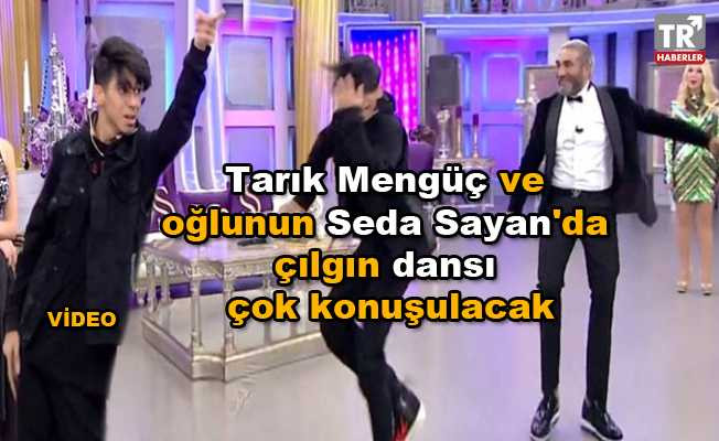 Tarık Mengüç ve oğlunun Seda Sayan'da çılgın dansı çok konuşulacak video izle