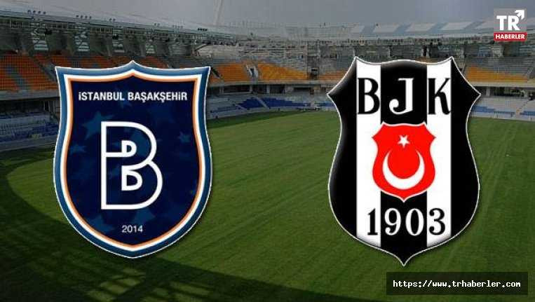 Başakşehir-Beşiktaş maçı ne zaman, saat kaçta, hangi kanalda? | 26. Hafta