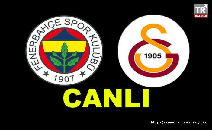 Fenerbahçe Galatasaray Canlı İzle  (Bein Sports, LİG TV) Fenerbahçe Galatasaray CANLI