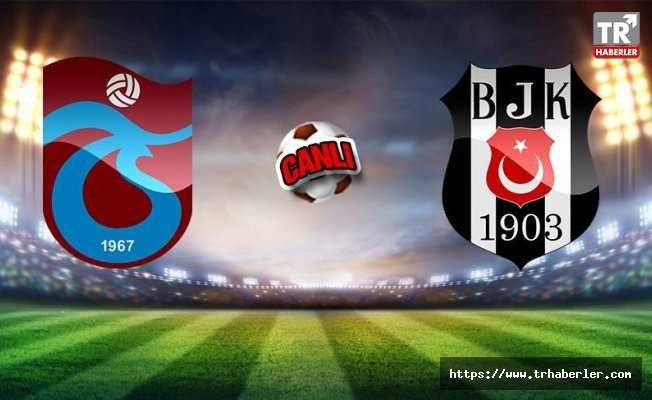 Trabzonspor-Beşiktaş maçı CANLI YAYIN