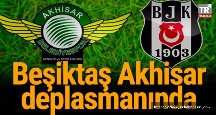 Akhisarspor-Beşiktaş maçı canlı şifresiz anlatım : Akhisarspor-Beşiktaş maçı kaçta?