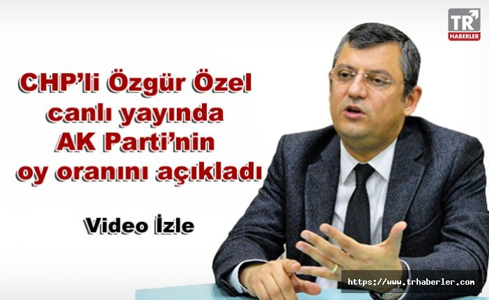 CHP’li Özgür Özel canlı yayında AK Parti’nin oy oranını açıkladı video izle