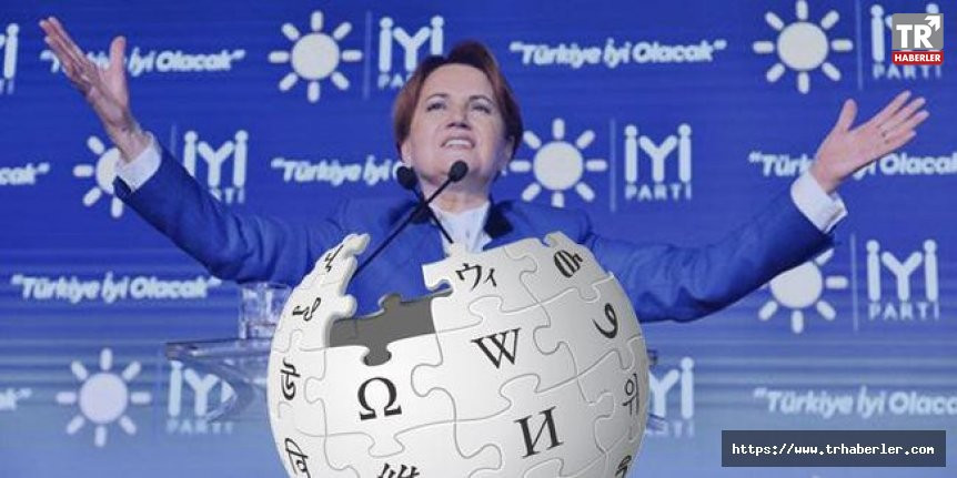 İYİ Parti: Seçimi kazanırsak Wikipedia'yı açacağız