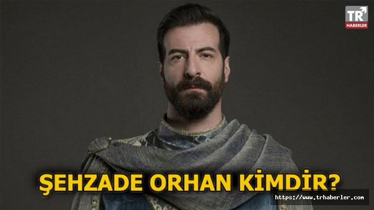 Şehzade Orhan nam-ı diğer Orhan Çelebi kimdir? (Mehmed Bir Cihan Fatihi)