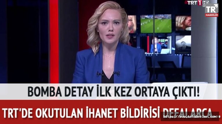 TRT'de okutulan ihanet bildirisi metni defalarca değiştirilmiş