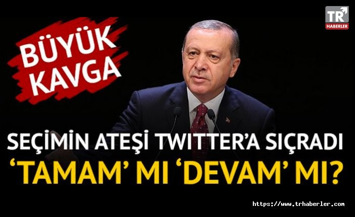 AK Parti'den Twitter'da TAMAM'a karşı 'DEVAM' atağı! Siyasetin ateşi Twitter'a sıçradı!