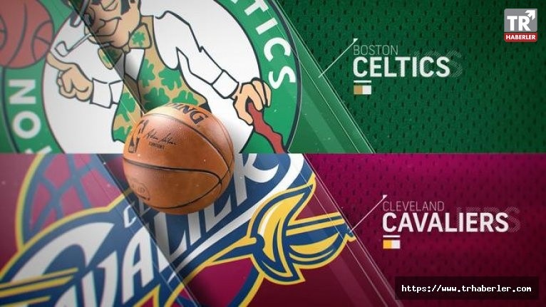 Boston Celtics - Cleveland Cavaliers maçı hangi kanalda? Saat kaçta?