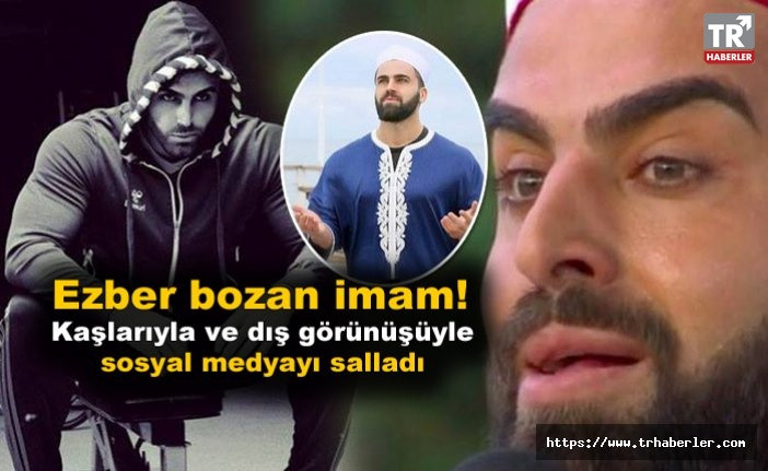 Ezber bozan imam Hafız Mustafa Özyılmaz! Kaşlarıyla ve dış görünüşüyle sosyal medyayı salladı!