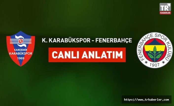 Kardemir Karabükspor Fenerbahçe maçı CANLI YAYIN