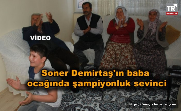 Soner Demirtaş'ın baba ocağında şampiyonluk sevinci video izle