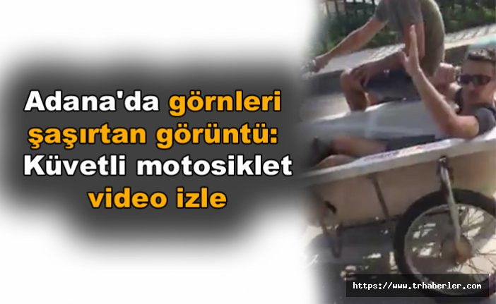 Adana'da görenleri şaşırtan görüntü: Küvetli motosiklet video izle