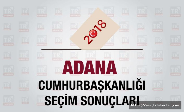 Adana seçim sonuçları : Adana Cumhurbaşkanlığı seçim sonuçları - Seçim 2018