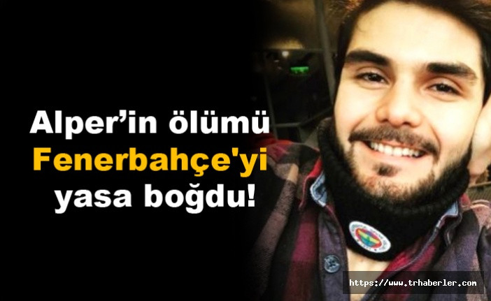 Alper Baycın'ın ölümü Fenerbahçe'yi de yasa boğdu!