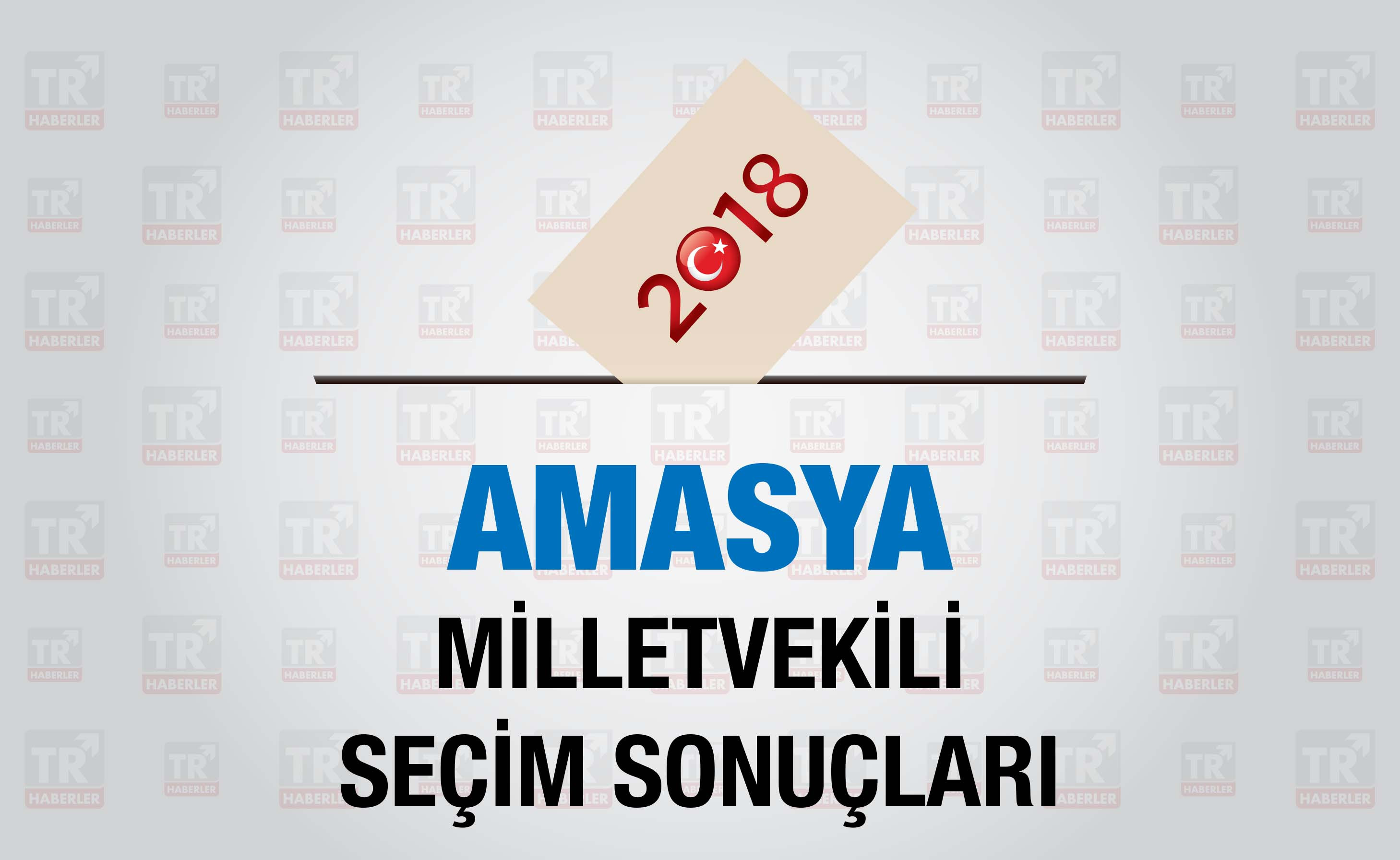 Amasya seçim sonuçları : Amasya Milletvekili seçim sonuçları - Seçim 2018