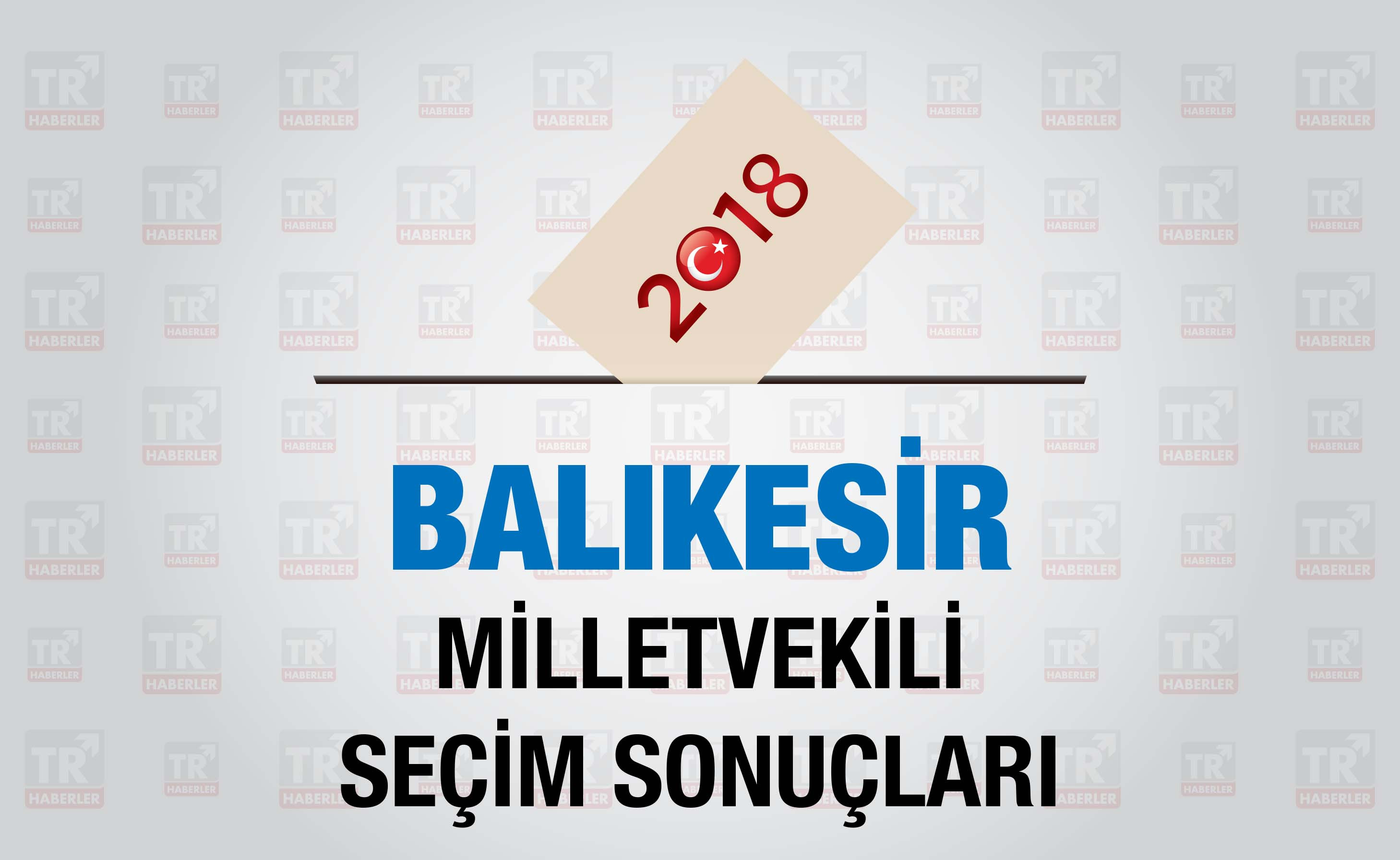 Balıkesir seçim sonuçları : Balıkesir Milletvekili seçim sonuçları - Seçim 2018