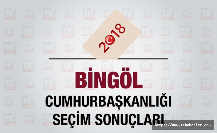 Bingöl seçim sonuçları : Bingöl Cumhurbaşkanlığı seçim sonuçları - Seçim 2018