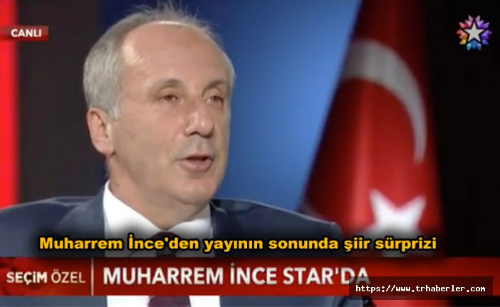 CHP'nin Cumhurbaşkanı adayı Muharrem İnce, Star TV ekranlarında şiir okudu! video izle